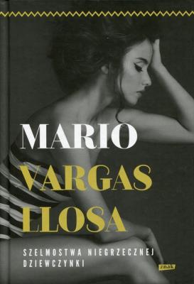 Szelmostwa niegrzecznej dziewczynki. Autor: Mario Vargas Llosa. SmakLiter.pl Okładka książki Szelmostwa niegrzecznej dziewczynki