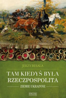 Okładka książki Tam kiedyś była Rzeczpospolita. Ziemie ukrainne