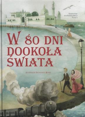 W 80 dni dookoła świata. Autor: Francia Giada. SmakLiter.pl Okładka książki W 80 dni dookoła świata