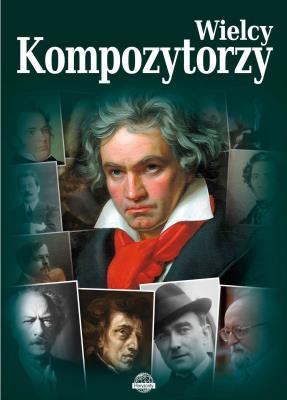 Wielcy kompozytorzy. Autor: A. Nożyńska-Demianiuk. SmakLiter.pl Okładka książki Wielcy kompozytorzy