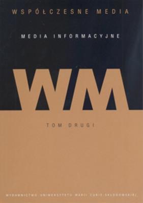 Współczesne media - media informacyjne Tom 2. Autor:   Praca zbiorowa. SmakLiter.pl Okładka książki Współczesne media - media informacyjne Tom 2
