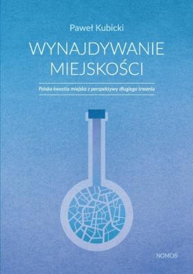 Wynajdywanie miejskości. Autor: Kubicki Paweł. SmakLiter.pl Okładka książki Wynajdywanie miejskości