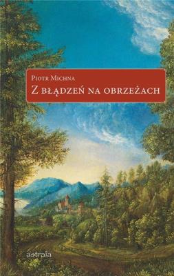 Z błądzeń na obrzeżach. Autor: Michna Piotr. SmakLiter.pl Okładka książki Z błądzeń na obrzeżach