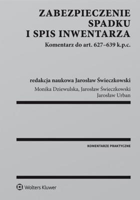 Zabezpieczenie spadku i spis inwentarza. Komentarz do art. 627-639 k.p.c.. Autor: Dziewulska Monika, Świeczkowski Jarosław, Jarosław Urbaniuk. SmakLiter.pl Okładka książki Zabezpieczenie spadku i spis inwentarza. Komentarz do art. 627-639 k.p.c.