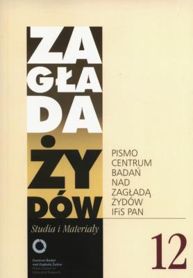 Zagłada Żydów Studia i Materiały Rocznik 12. Wydawca: Centrum Badań nad Zagładą Żydów. SmakLiter.pl Opakowanie Zagłada Żydów Studia i Materiały Rocznik 12