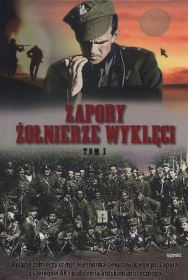 Zapory żołnierze wyklęci Tom 1. Autor:   Praca zbiorowa. SmakLiter.pl Okładka książki Zapory żołnierze wyklęci Tom 1