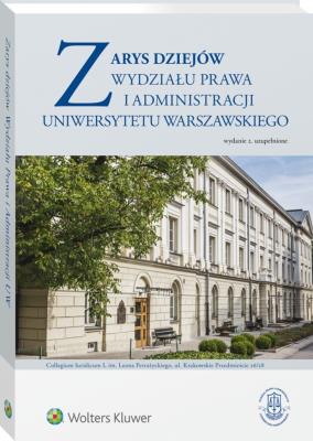 Zarys dziejów Wydziału Prawa i Administracji Uniwersytetu Warszawskiego. Autor: Bałtruszajtys Grażyna. SmakLiter.pl Okładka książki Zarys dziejów Wydziału Prawa i Administracji Uniwersytetu Warszawskiego