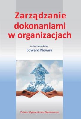 Zarządzanie dokonaniami w organizacjach. Autor: Nowak Edward. SmakLiter.pl Okładka książki Zarządzanie dokonaniami w organizacjach