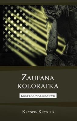 Zaufana koloratka. Konfesjonał krzywd. Autor: Kryspin Krystek. SmakLiter.pl Okładka książki Zaufana koloratka. Konfesjonał krzywd