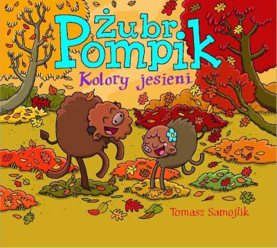 Żubr Pomponik. Kolory jesieni. Autor: Tomasz Samojlik. SmakLiter.pl Okładka książki Żubr Pomponik. Kolory jesieni
