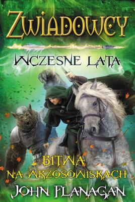 Zwiadowcy: Wczesne lata 2 Bitwa na wrzosowiskach. Autor: Flanagan John. SmakLiter.pl Okładka książki Zwiadowcy: Wczesne lata 2 Bitwa na wrzosowiskach