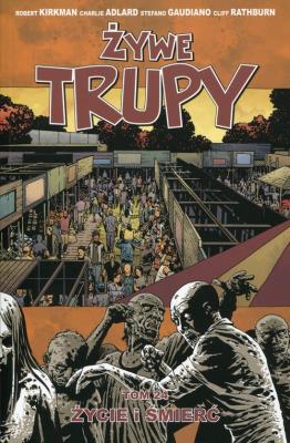 Żywe trupy Tom 24 Życie i śmierć. Autor: Kirkman Robert. SmakLiter.pl Okładka książki Żywe trupy Tom 24 Życie i śmierć