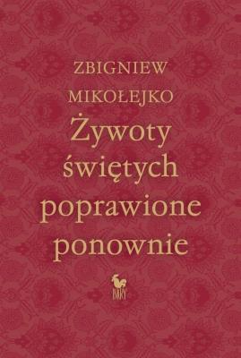 Żywoty świętych poprawione ponownie. Autor: Mikołejko Zbigniew. SmakLiter.pl Okładka książki Żywoty świętych poprawione ponownie