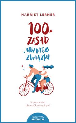 100 zasad udanego związku. Autor: Harriet Lerner. SmakLiter.pl Okładka książki 100 zasad udanego związku