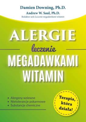 Alergie Leczenie megadawkami witamin. Autor: Downing Damien. SmakLiter.pl Okładka książki Alergie Leczenie megadawkami witamin