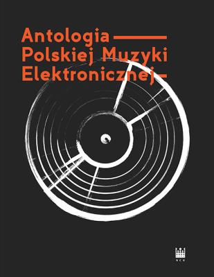 Antologia Polskiej Muzyki Elektronicznej+ 2CD. Autor: Opracowanie zbiorowe. SmakLiter.pl Okładka książki Antologia Polskiej Muzyki Elektronicznej+ 2CD