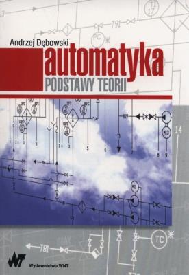 Automatyka Podstawy teorii. Autor: Dębowski Andrzej. SmakLiter.pl Okładka książki Automatyka Podstawy teorii