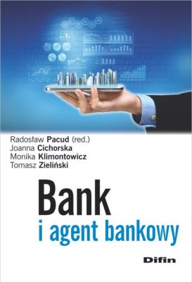 Bank i agent bankowy. Autor: Pacud Radosław, Cichorska Joanna, Klimontowicz Monika, Zieliński Tomasz P.. SmakLiter.pl Okładka książki Bank i agent bankowy