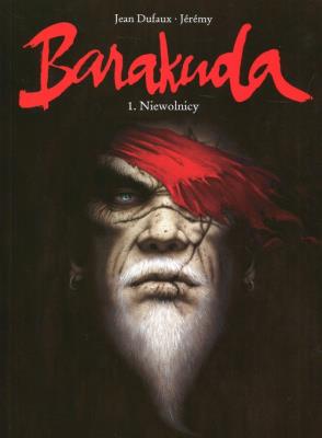 Barakuda T. 1 Niewolnicy. Autor: Dufaux Jean. SmakLiter.pl Okładka książki Barakuda T. 1 Niewolnicy