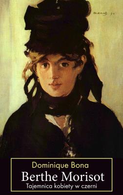 Berthe Morisot. Autor: Bona Dominique. SmakLiter.pl Okładka książki Berthe Morisot