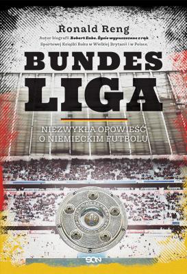 Bundesliga.. Autor: Ronald Reng. SmakLiter.pl Okładka książki Bundesliga.