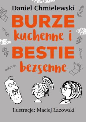 Burze kuchenne i bestie bezsenne. Autor: Chmielewski Daniel. SmakLiter.pl Okładka książki Burze kuchenne i bestie bezsenne