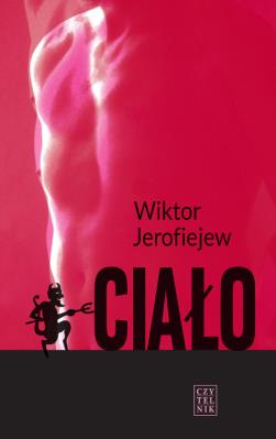 Ciało. Autor: Jerofiejew Wiktor. SmakLiter.pl Okładka książki Ciało