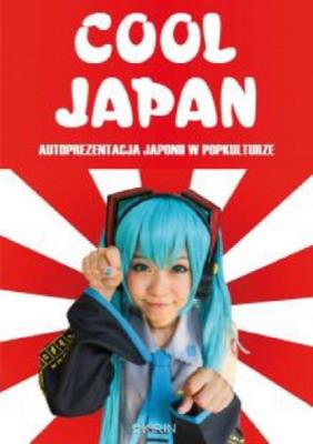 Okładka książki Cool Japan. Autoprezentacja Japonii w popkulturze