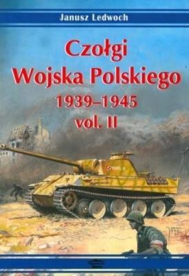 Czołgi Wojska Polskiego 1939-1945 vol. II. Autor: Janusz Ledwoch. SmakLiter.pl Okładka książki Czołgi Wojska Polskiego 1939-1945 vol. II