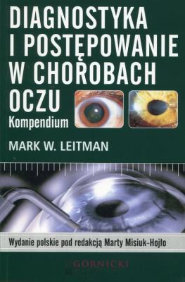 Diagnostyka i postępowanie w chorobach oczu. Autor: Leitman Mark W.. SmakLiter.pl Okładka książki Diagnostyka i postępowanie w chorobach oczu