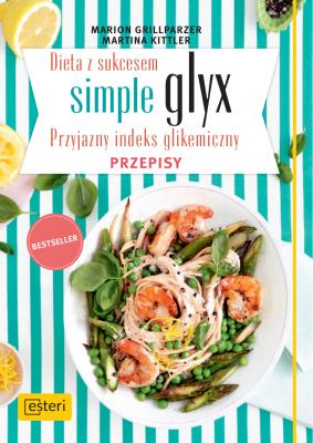 Dieta z sukcesem Simple glyx. Przepisy. Autor: Marion Grillparzer, M. Kittler. SmakLiter.pl Okładka książki Dieta z sukcesem Simple glyx. Przepisy