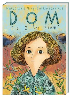 Dom nie z tej ziemi. Autor: Małgorzata Strękowska-Zaremba. SmakLiter.pl Okładka książki Dom nie z tej ziemi