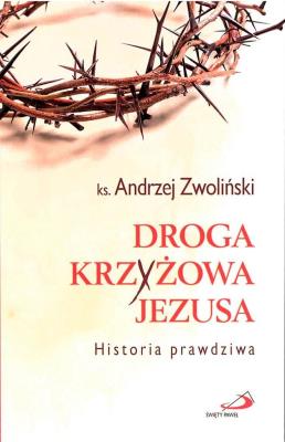 Droga Krzyżowa Jezusa. Autor: Andrzej Zwoliński. SmakLiter.pl Okładka książki Droga Krzyżowa Jezusa