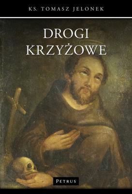 Drogi krzyżowe. Autor: ks. Tomasz Jelonek. SmakLiter.pl Okładka książki Drogi krzyżowe