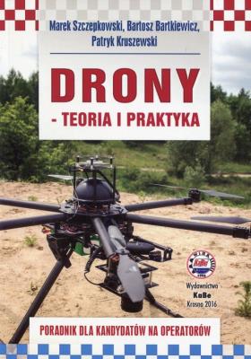 Drony teoria i praktyka. Autor: Szczepkowski Marek, Bartkiewicz Bartosz, Kruszewski Patryk. SmakLiter.pl Okładka książki Drony teoria i praktyka