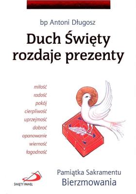 Okładka książki Duch Święty rozdaje prezenty. Pamiątka Sakramentu