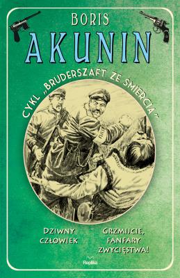 Dziwny człowiek / Grzmijcie, fanfary zwycięstwa!. Autor: Akunin Boris, Marta Akuszewska, Piotr Fast. SmakLiter.pl Okładka książki Dziwny człowiek / Grzmijcie, fanfary zwycięstwa!