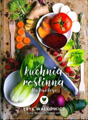 ErVegan. Roślinna kuchnia dla każdego. Autor: Eryk Wałkowicz. SmakLiter.pl Okładka książki ErVegan. Roślinna kuchnia dla każdego