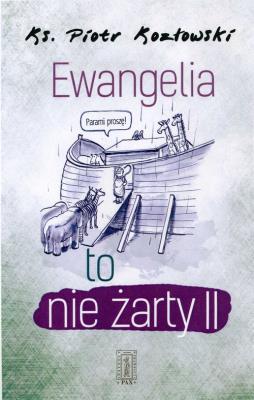 Ewangelia to nie żarty II. Autor: Kozłowski Piotr. SmakLiter.pl Okładka książki Ewangelia to nie żarty II