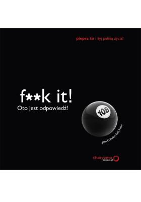 F**k it! Oto jest odpowiedź!. Autor: John C. Parkin, Gaia Pollini. SmakLiter.pl Okładka książki F**k it! Oto jest odpowiedź!
