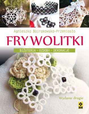 Frywolitki. Biżuteria, ozdoby, dekoracje w.2017. Autor: Bojrakowska-Przeniosło Agnieszka. SmakLiter.pl Okładka książki Frywolitki. Biżuteria, ozdoby, dekoracje w.2017