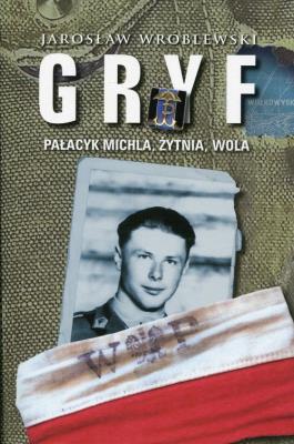 Gryf. Pałacyk Michla. Żytnia. Wola. Autor: Wróblewski Jarosław. SmakLiter.pl Okładka książki Gryf. Pałacyk Michla. Żytnia. Wola