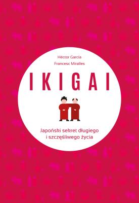Okładka książki IKIGAI. Japoński sekret długiego i szczęśliwego...
