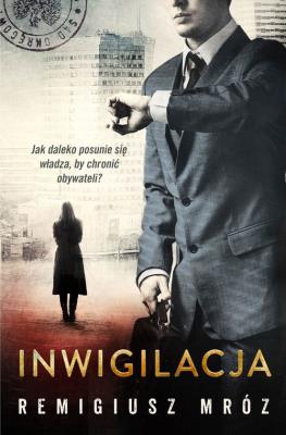 Inwigilacja. Autor: Remigiusz Mróz. SmakLiter.pl Okładka książki Inwigilacja