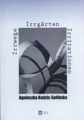 Irrwege Irrgarten Irritationen. Autor: Agnieszka Kodzis-Sofińska. SmakLiter.pl Okładka książki Irrwege Irrgarten Irritationen