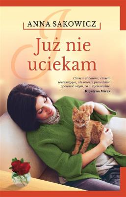 Już nie uciekam. Autor: Sakowicz Anna. SmakLiter.pl Okładka książki Już nie uciekam