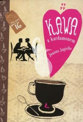 Kawa z kardamonem. Autor: Joanna Jagiełło. SmakLiter.pl Okładka książki Kawa z kardamonem