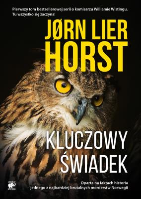 Kluczowy świadek. Autor: Jorn Lier Horst. SmakLiter.pl Okładka książki Kluczowy świadek