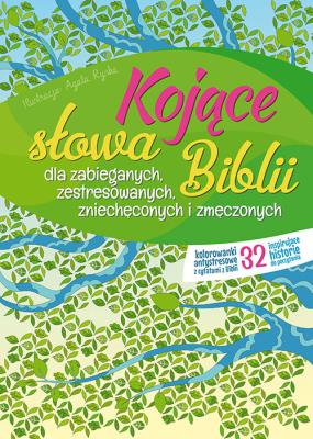 Kojące słowa Biblii dla zabieganych, zestresowanych, zmęczonych, zniechęconych…. Autor: Ryska Agata. SmakLiter.pl Okładka książki Kojące słowa Biblii dla zabieganych, zestresowanych, zmęczonych, zniechęconych…