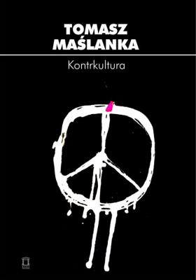 Kontrkultura. Autor: Maślanka Tomasz. SmakLiter.pl Okładka książki Kontrkultura